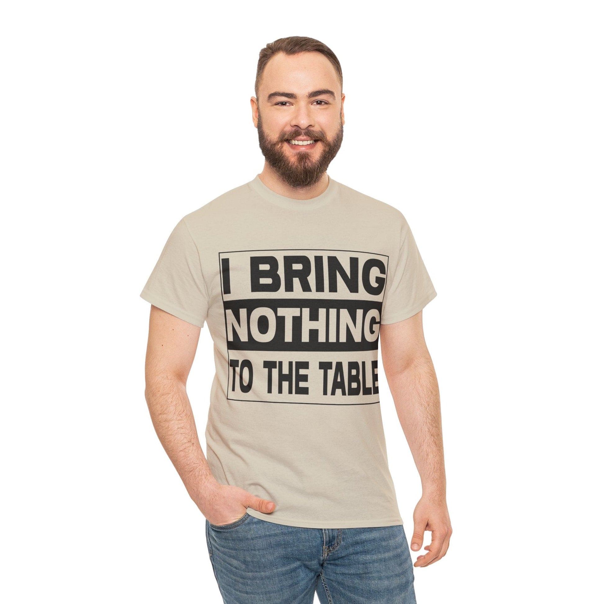 I Bring Nothing To The Table Graphic Tee Graphic Tees Australia Sand / S Graphic T-Shirt Australia -  Cool Graphic T-Shirts Online -  I Bring Nothing To The Table T-Shirt | Funny Graphic Tees Australia