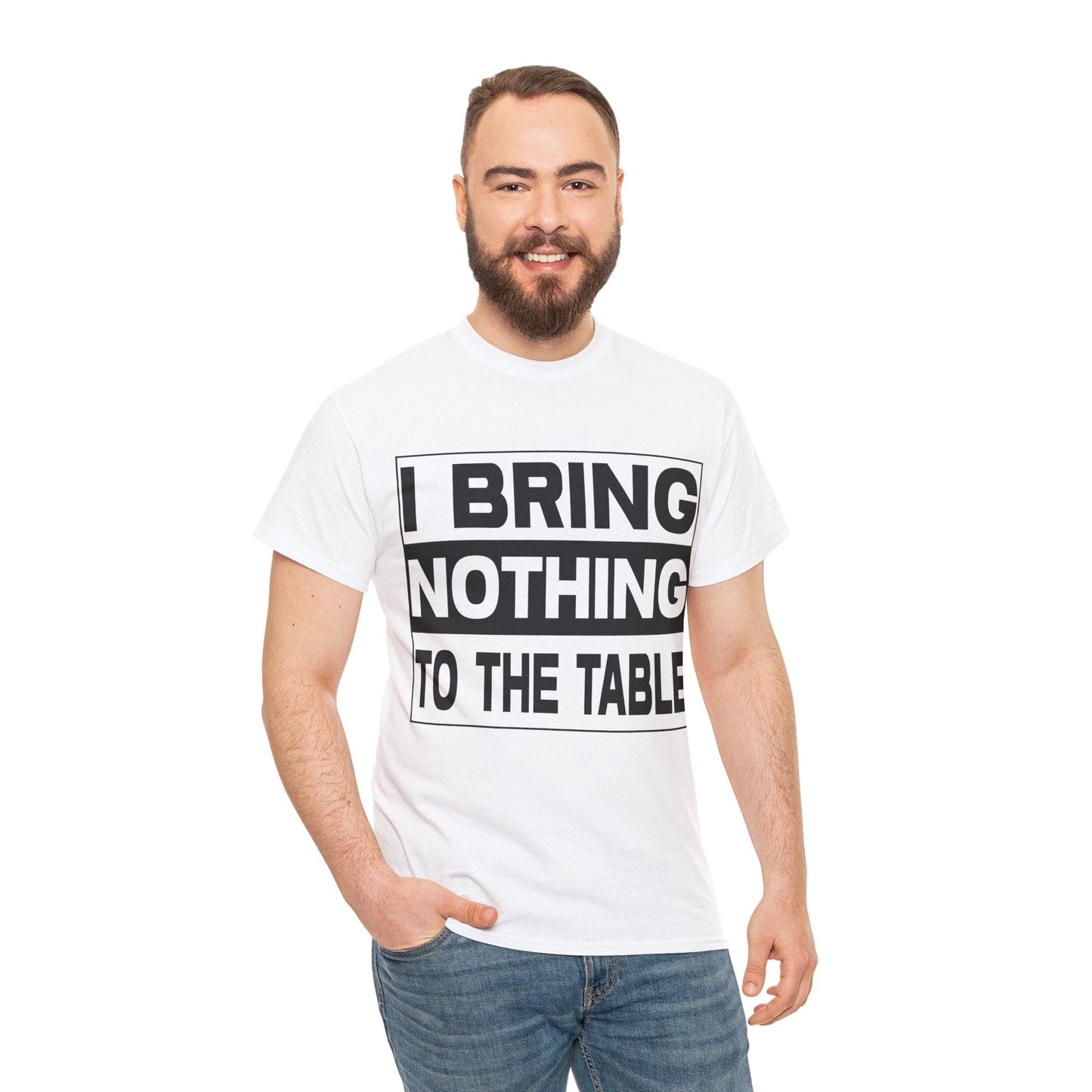 I Bring Nothing To The Table Graphic Tee Graphic Tees Australia White / S Graphic T-Shirt Australia -  Cool Graphic T-Shirts Online -  I Bring Nothing To The Table T-Shirt | Funny Graphic Tees Australia