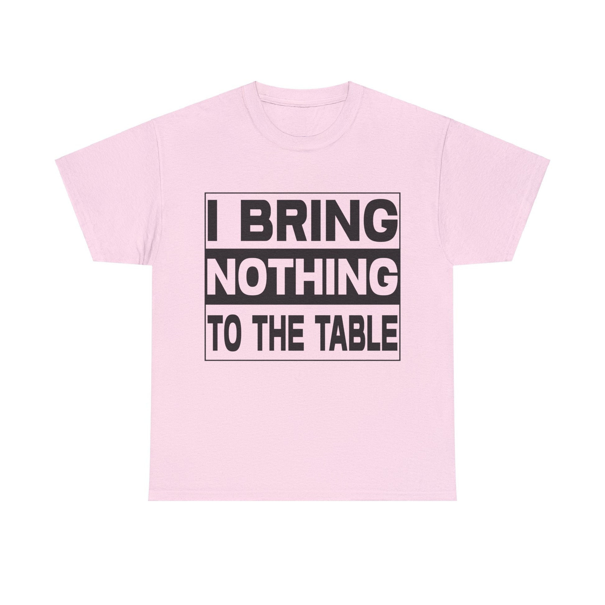 I Bring Nothing To The Table Graphic Tee Graphic Tees Australia Graphic T-Shirt Australia -  Cool Graphic T-Shirts Online -  I Bring Nothing To The Table T-Shirt | Funny Graphic Tees Australia