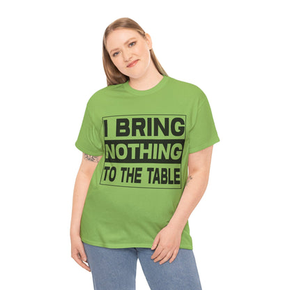 I Bring Nothing To The Table Graphic Tee Graphic Tees Australia Graphic T-Shirt Australia -  Cool Graphic T-Shirts Online -  I Bring Nothing To The Table T-Shirt | Funny Graphic Tees Australia