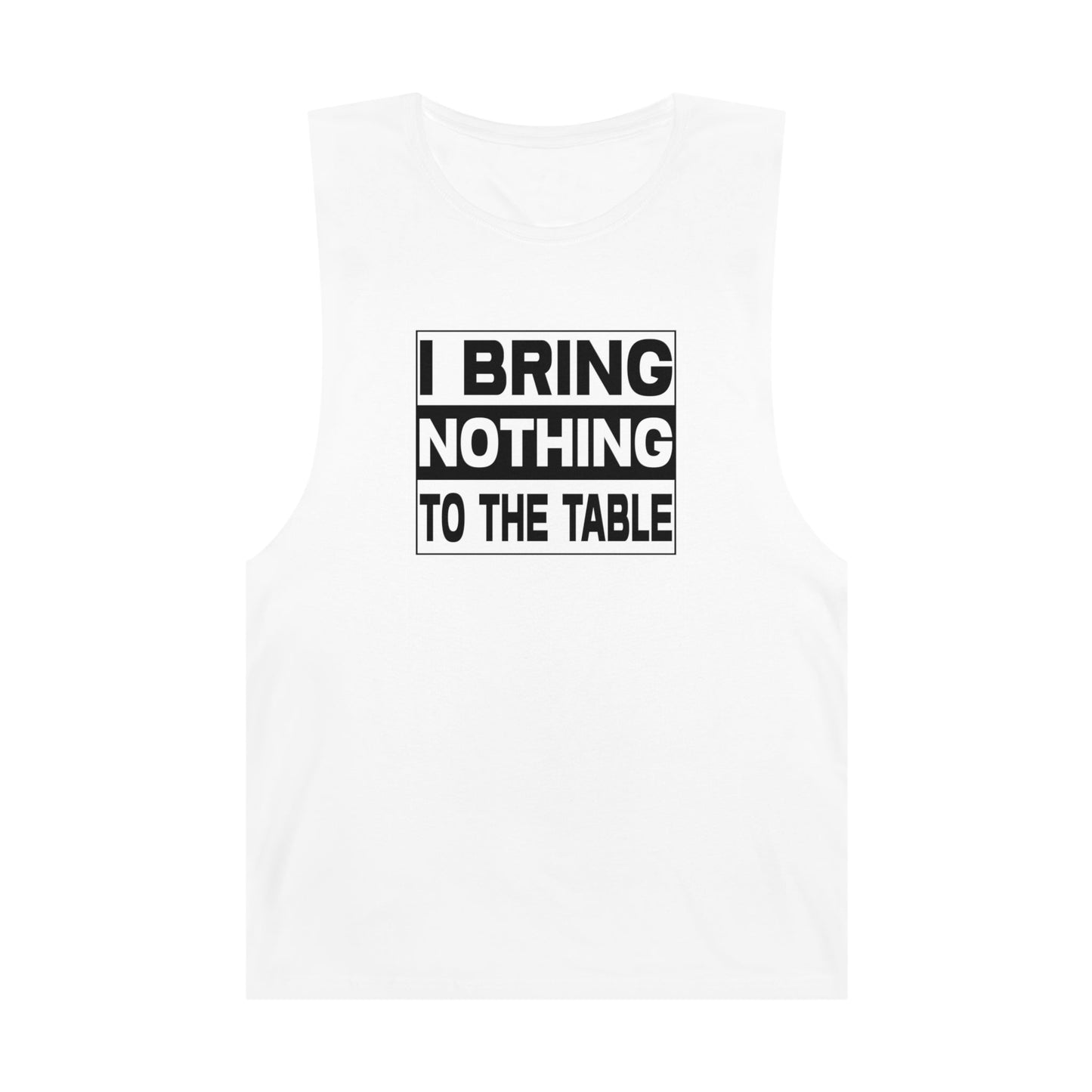 I Bring Nothing To The Table Tank Top Graphic Tees Australia Graphic T-Shirt Australia -  Cool Graphic T-Shirts Online - 