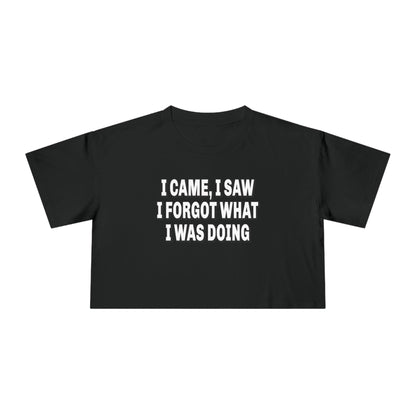 I Came I Saw I Forgot Crop Tee Graphic Tees Australia Graphic T-Shirt Australia -  Cool Graphic T-Shirts Online -  I Came I Saw I Forgot Crop Tee | Funny Womens T-Shirts Australia