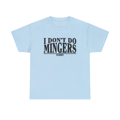 I Dont Do Mingers Graphic Tee Graphic Tees Australia Graphic T-Shirt Australia -  Cool Graphic T-Shirts Online -  I Dont Do Mingers T-Shirt | Rude & Inappropriate T-Shirt