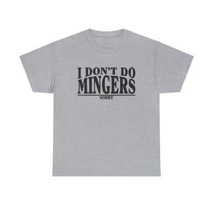 I Dont Do Mingers Graphic Tee Graphic Tees Australia Graphic T-Shirt Australia -  Cool Graphic T-Shirts Online -  I Dont Do Mingers T-Shirt | Rude & Inappropriate T-Shirt