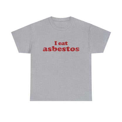 I Eat Asbestos Graphic Tee Graphic Tees Australia Graphic T-Shirt Australia -  Cool Graphic T-Shirts Online -  I Eat Asbestos T-Shirt | Funny Meme Graphic T-Shirts