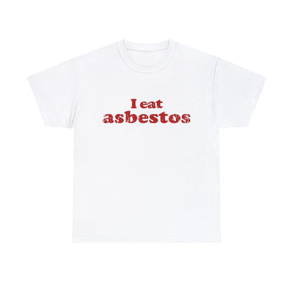 I Eat Asbestos Graphic Tee Graphic Tees Australia Graphic T-Shirt Australia -  Cool Graphic T-Shirts Online -  I Eat Asbestos T-Shirt | Funny Meme Graphic T-Shirts