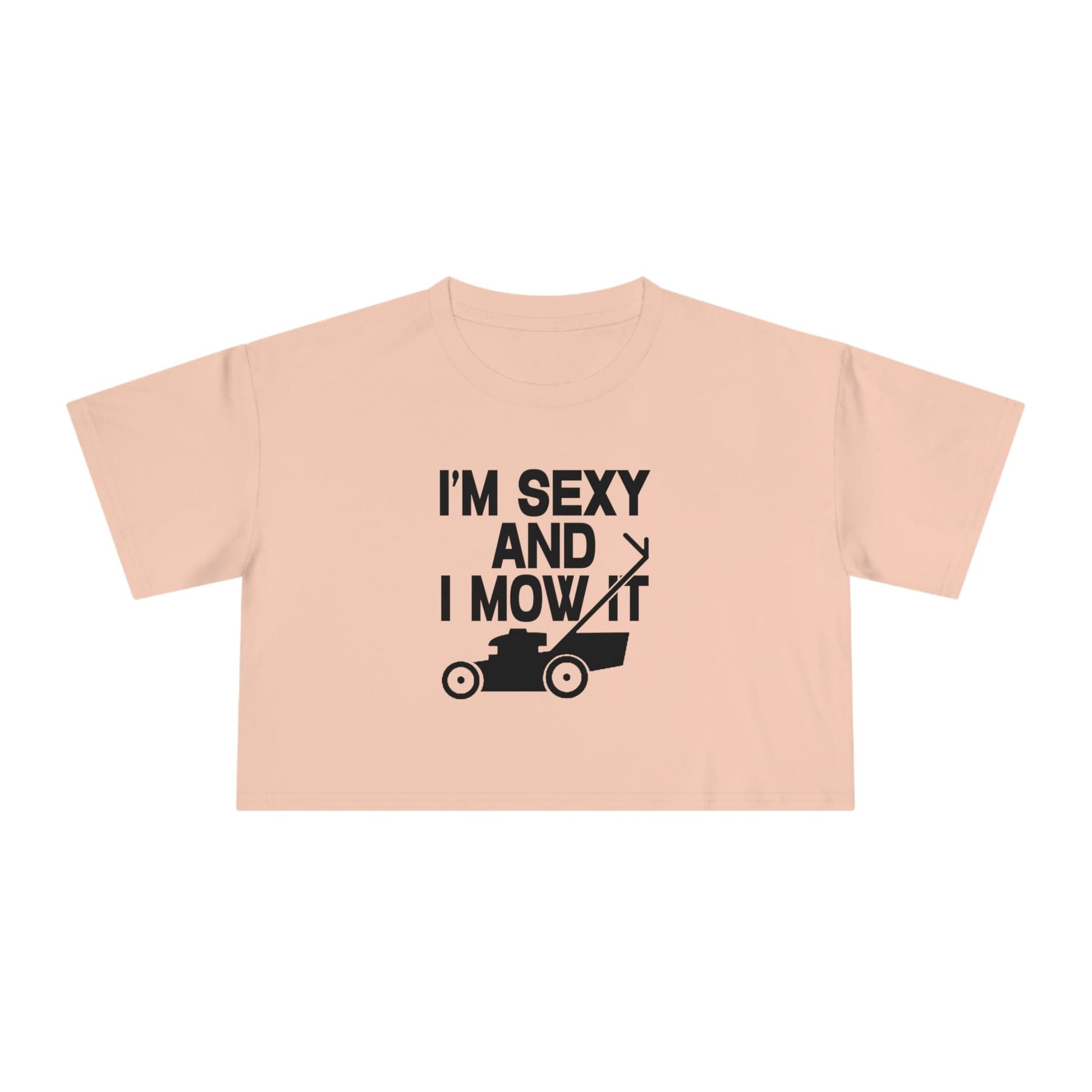 I'm Sexy And I Mow It Crop Tee Graphic Tees Australia Graphic T-Shirt Australia -  Cool Graphic T-Shirts Online - 