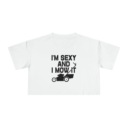 I'm Sexy And I Mow It Crop Tee Graphic Tees Australia Graphic T-Shirt Australia -  Cool Graphic T-Shirts Online - 