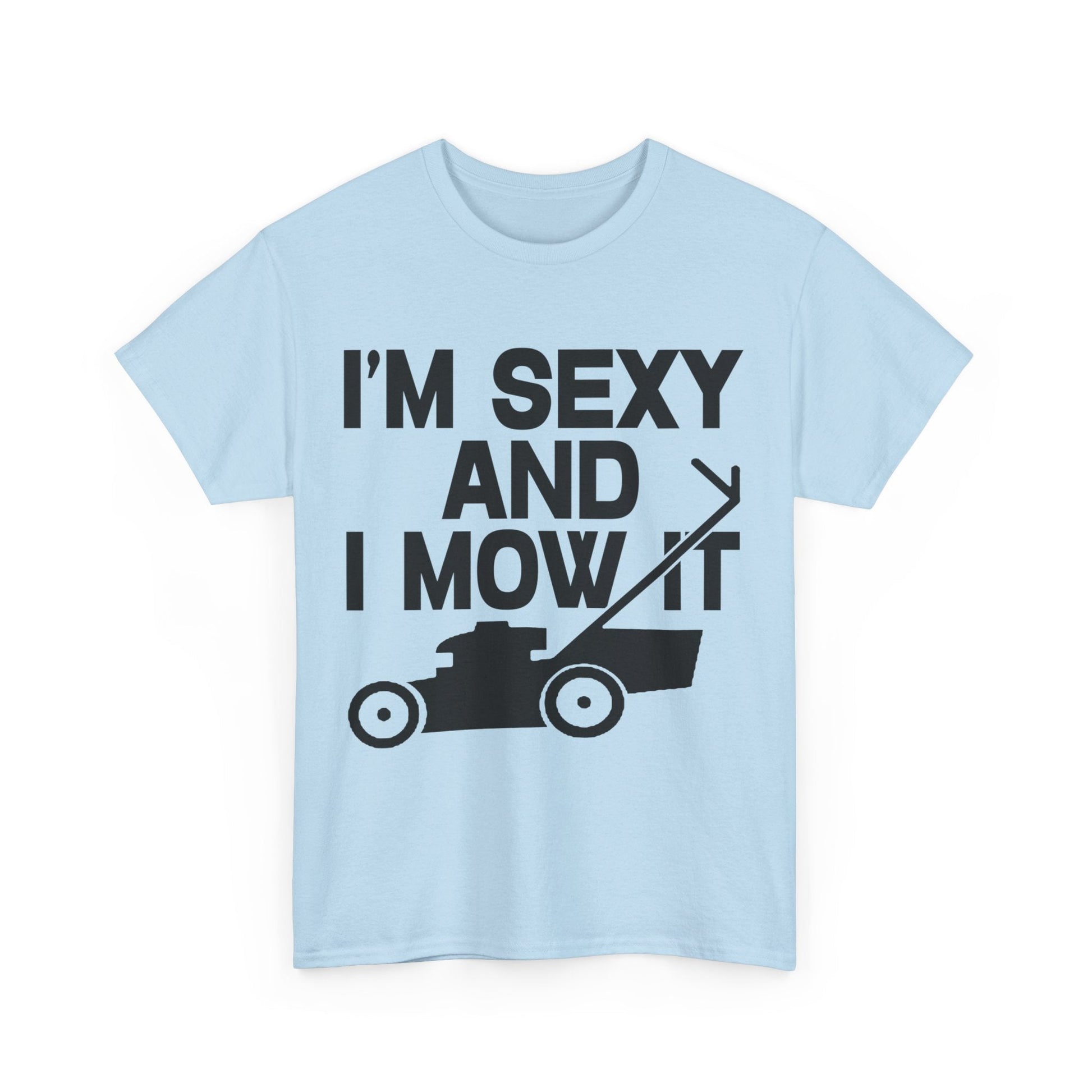 I'm Sexy And I Mow It Graphic Tee Graphic Tees Australia Graphic T-Shirt Australia -  Cool Graphic T-Shirts Online -  I'm Sexy And I Mow It T-Shirt | Funny T-Shirts Australia