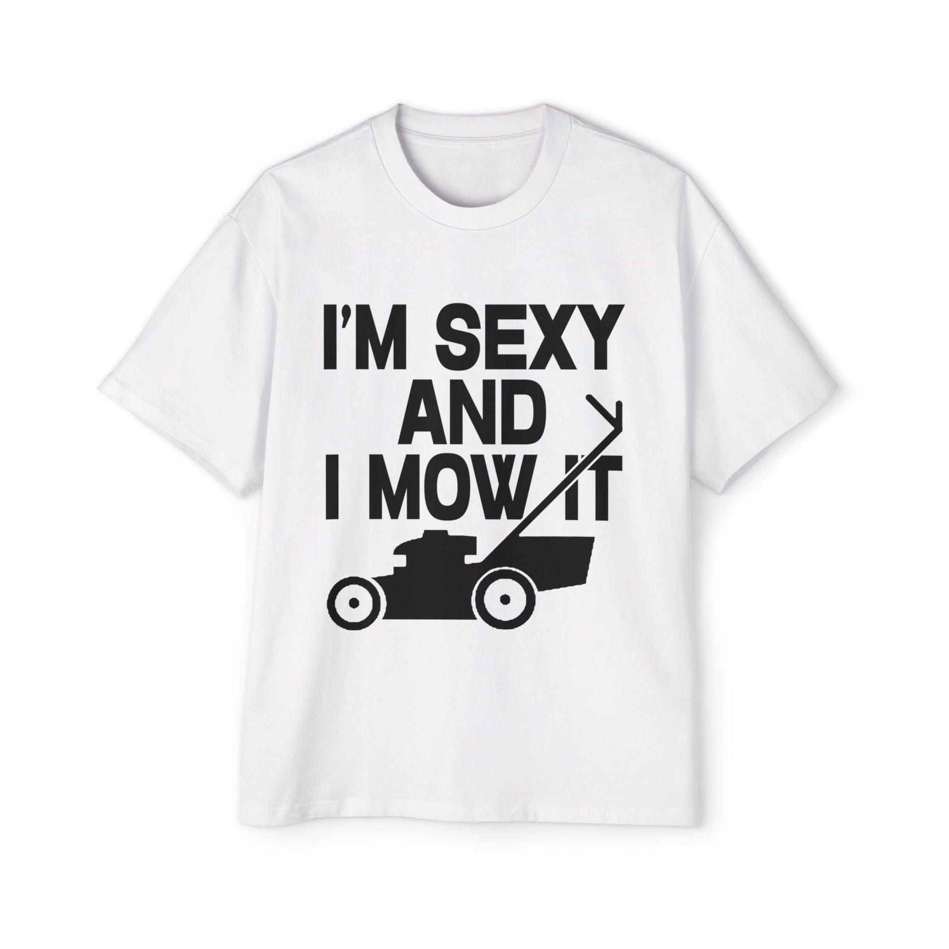 I'm Sexy And I Mow It Oversized Tee Graphic Tees Australia Graphic T-Shirt Australia -  Cool Graphic T-Shirts Online -  I'm Sexy And I Mow It Oversized Tee | Funny T-Shirts Australia