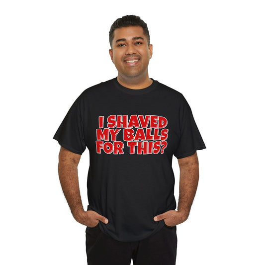 I Shaved My Balls For This Graphic Tee Graphic Tees Australia Black / S Graphic T-Shirt Australia -  Cool Graphic T-Shirts Online -  I Shaved My Balls For This T-Shirt | Funny Rude T-Shirts Australia