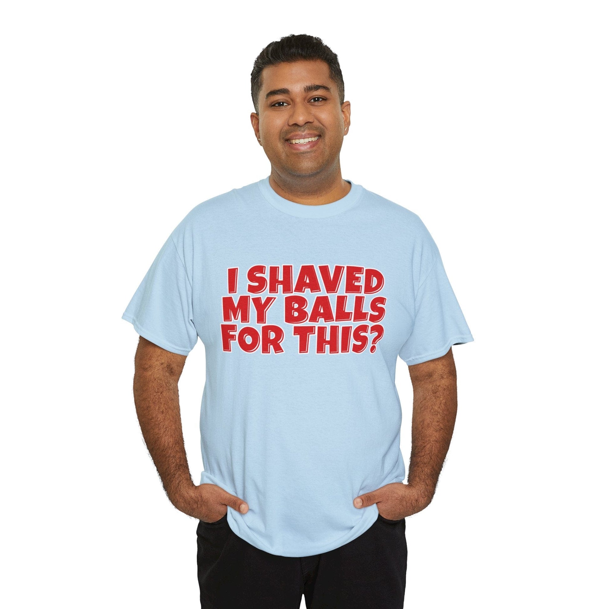 I Shaved My Balls For This Graphic Tee Graphic Tees Australia Light Blue / S Graphic T-Shirt Australia -  Cool Graphic T-Shirts Online -  I Shaved My Balls For This T-Shirt | Funny Rude T-Shirts Australia