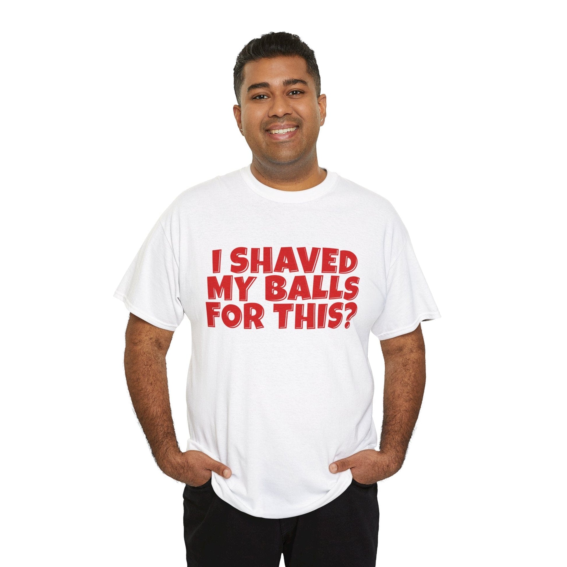 I Shaved My Balls For This Graphic Tee Graphic Tees Australia White / S Graphic T-Shirt Australia -  Cool Graphic T-Shirts Online -  I Shaved My Balls For This T-Shirt | Funny Rude T-Shirts Australia