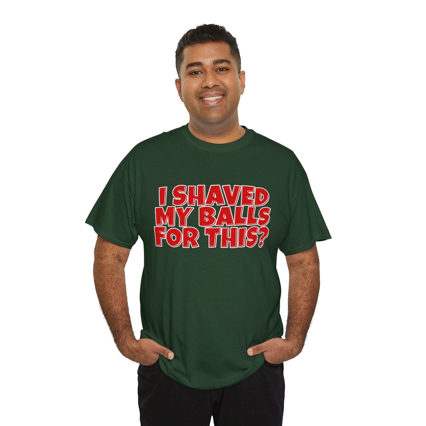 I Shaved My Balls For This Graphic Tee Graphic Tees Australia Forest Green / S Graphic T-Shirt Australia -  Cool Graphic T-Shirts Online -  I Shaved My Balls For This T-Shirt | Funny Rude T-Shirts Australia