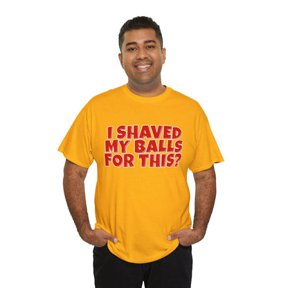 I Shaved My Balls For This Graphic Tee Graphic Tees Australia Gold / S Graphic T-Shirt Australia -  Cool Graphic T-Shirts Online -  I Shaved My Balls For This T-Shirt | Funny Rude T-Shirts Australia