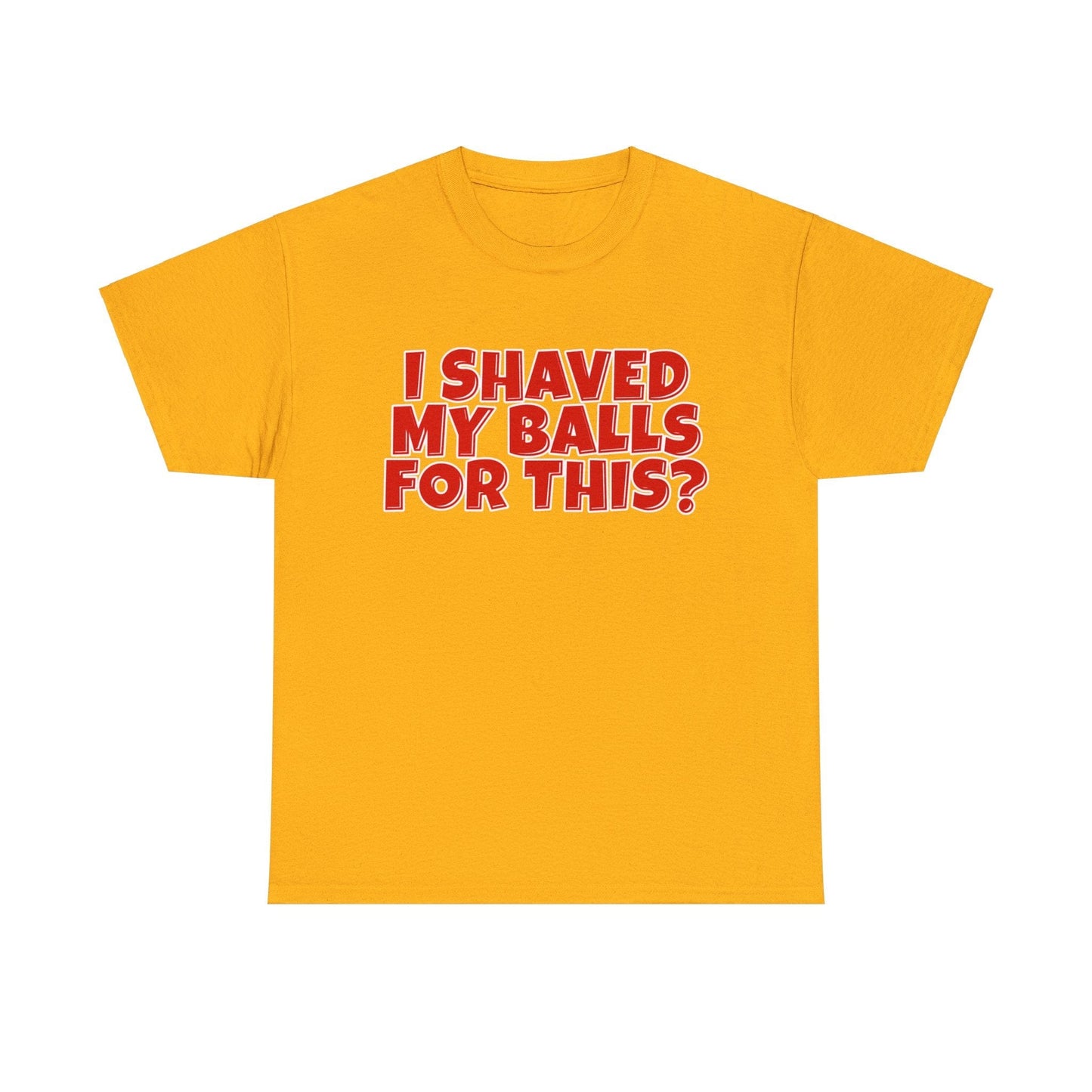 I Shaved My Balls For This Graphic Tee Graphic Tees Australia Graphic T-Shirt Australia -  Cool Graphic T-Shirts Online -  I Shaved My Balls For This T-Shirt | Funny Rude T-Shirts Australia