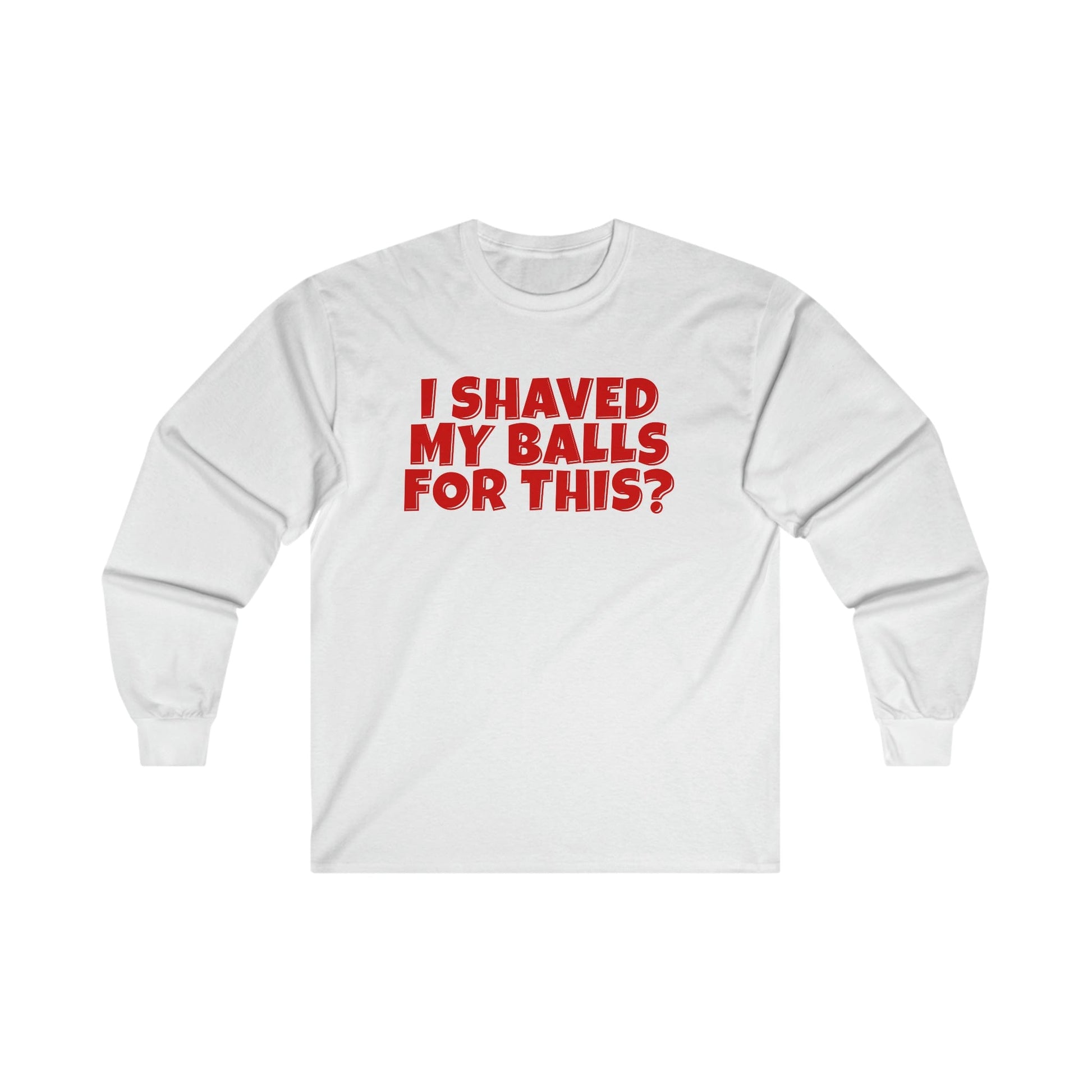 I Shaved My Balls For This Long Sleeve Graphic Tees Australia S / White Graphic T-Shirt Australia -  Cool Graphic T-Shirts Online -  I Shaved My Balls For This Long Sleeve T-Shirt