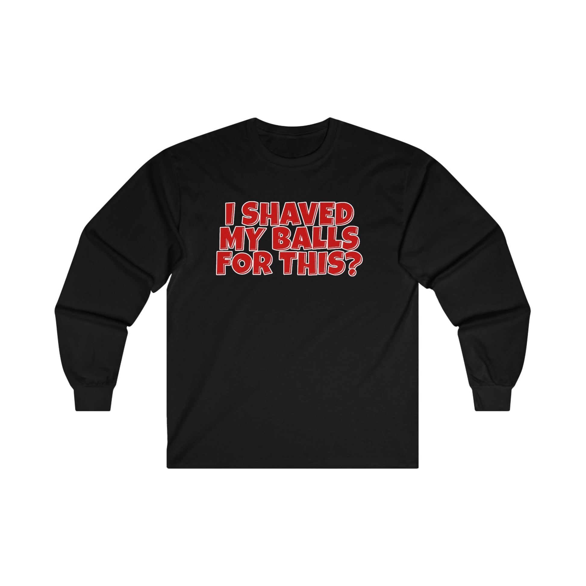 I Shaved My Balls For This Long Sleeve Graphic Tees Australia S / Black Graphic T-Shirt Australia -  Cool Graphic T-Shirts Online -  I Shaved My Balls For This Long Sleeve T-Shirt