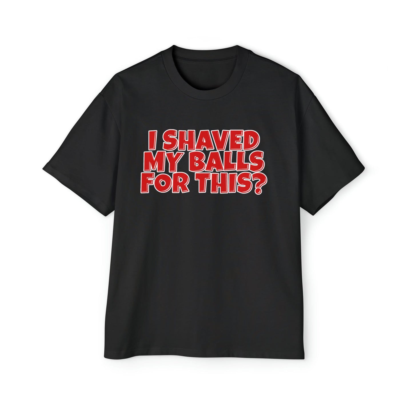 I Shaved My Balls For This Oversized Tee Graphic Tees Australia Graphic T-Shirt Australia -  Cool Graphic T-Shirts Online - 