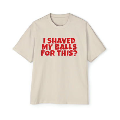 I Shaved My Balls For This Oversized Tee Graphic Tees Australia Graphic T-Shirt Australia -  Cool Graphic T-Shirts Online - 