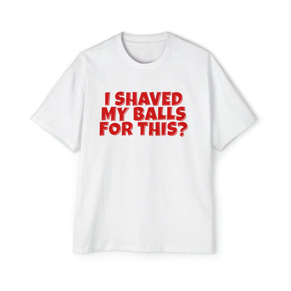 I Shaved My Balls For This Oversized Tee Graphic Tees Australia Graphic T-Shirt Australia -  Cool Graphic T-Shirts Online - 