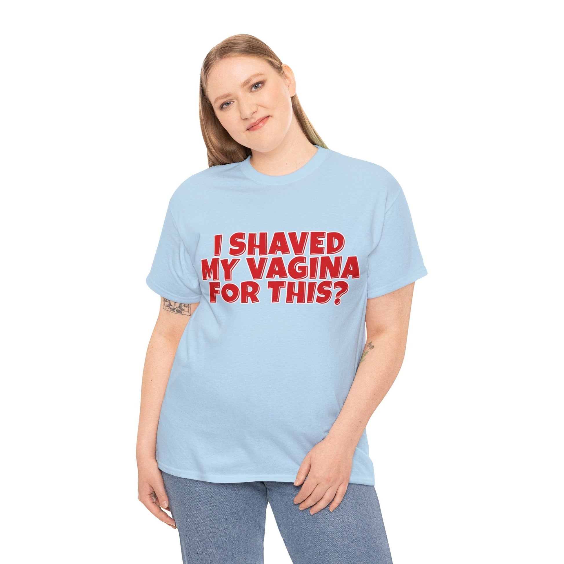 I Shaved My Vagina For This Graphic Tee Graphic Tees Australia Light Blue / S Graphic T-Shirt Australia -  Cool Graphic T-Shirts Online -  I Shaved My Vagina For This T-Shirt | Funny Rude Offensive T-Shirts