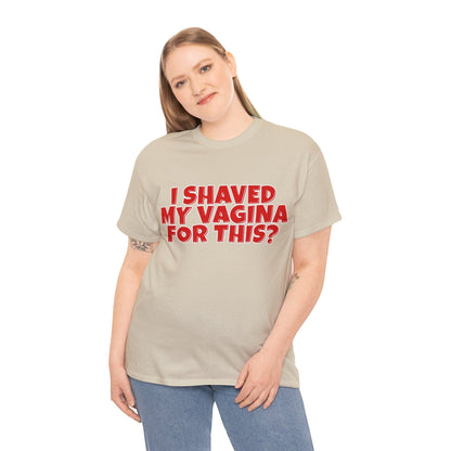 I Shaved My Vagina For This Graphic Tee Graphic Tees Australia Sand / S Graphic T-Shirt Australia -  Cool Graphic T-Shirts Online -  I Shaved My Vagina For This T-Shirt | Funny Rude Offensive T-Shirts