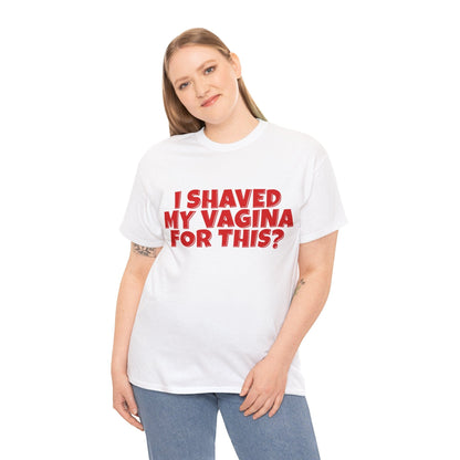 I Shaved My Vagina For This Graphic Tee Graphic Tees Australia White / S Graphic T-Shirt Australia -  Cool Graphic T-Shirts Online -  I Shaved My Vagina For This T-Shirt | Funny Rude Offensive T-Shirts