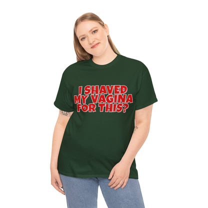 I Shaved My Vagina For This Graphic Tee Graphic Tees Australia Forest Green / S Graphic T-Shirt Australia -  Cool Graphic T-Shirts Online -  I Shaved My Vagina For This T-Shirt | Funny Rude Offensive T-Shirts