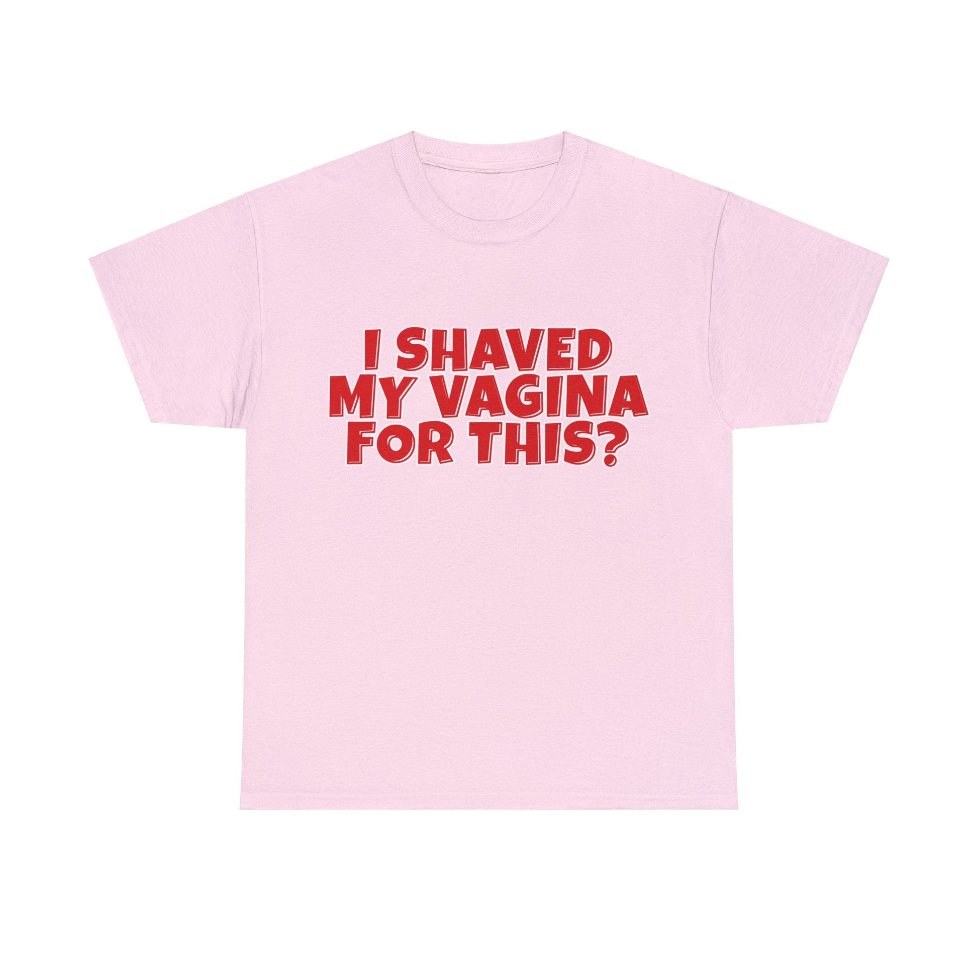 I Shaved My Vagina For This Graphic Tee Graphic Tees Australia Graphic T-Shirt Australia -  Cool Graphic T-Shirts Online -  I Shaved My Vagina For This T-Shirt | Funny Rude Offensive T-Shirts