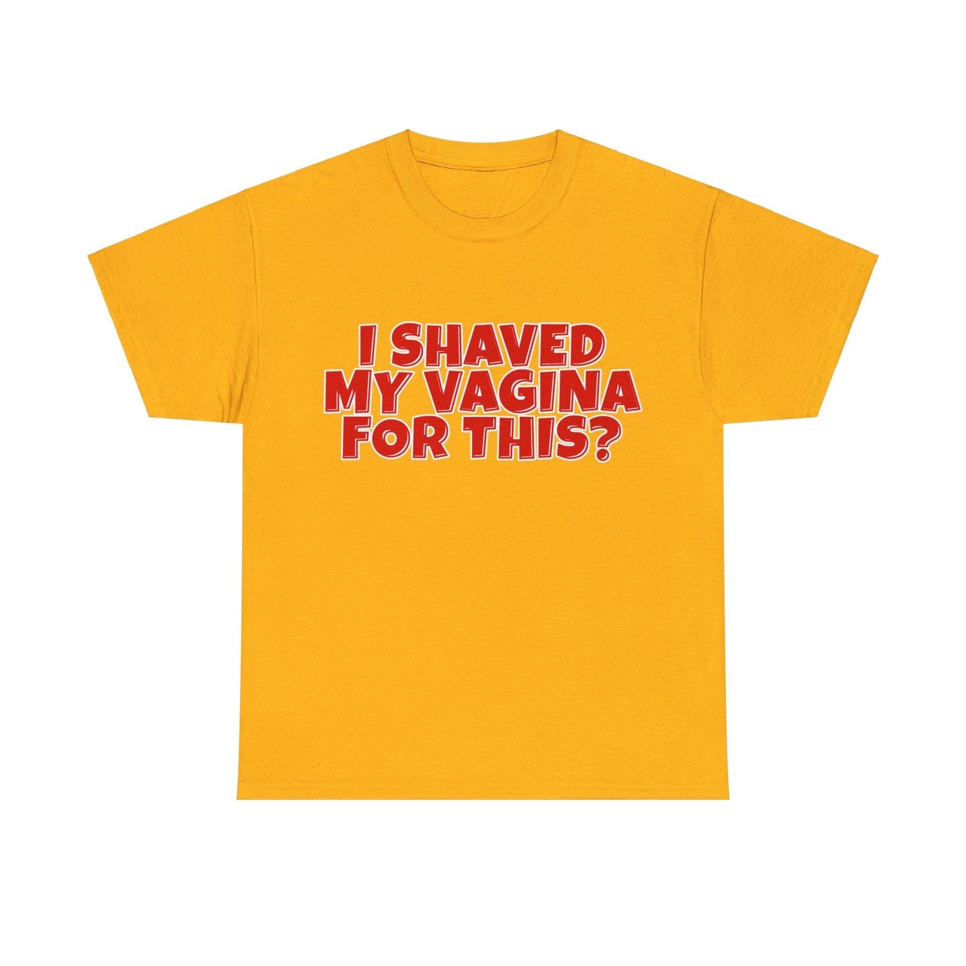 I Shaved My Vagina For This Graphic Tee Graphic Tees Australia Graphic T-Shirt Australia -  Cool Graphic T-Shirts Online -  I Shaved My Vagina For This T-Shirt | Funny Rude Offensive T-Shirts