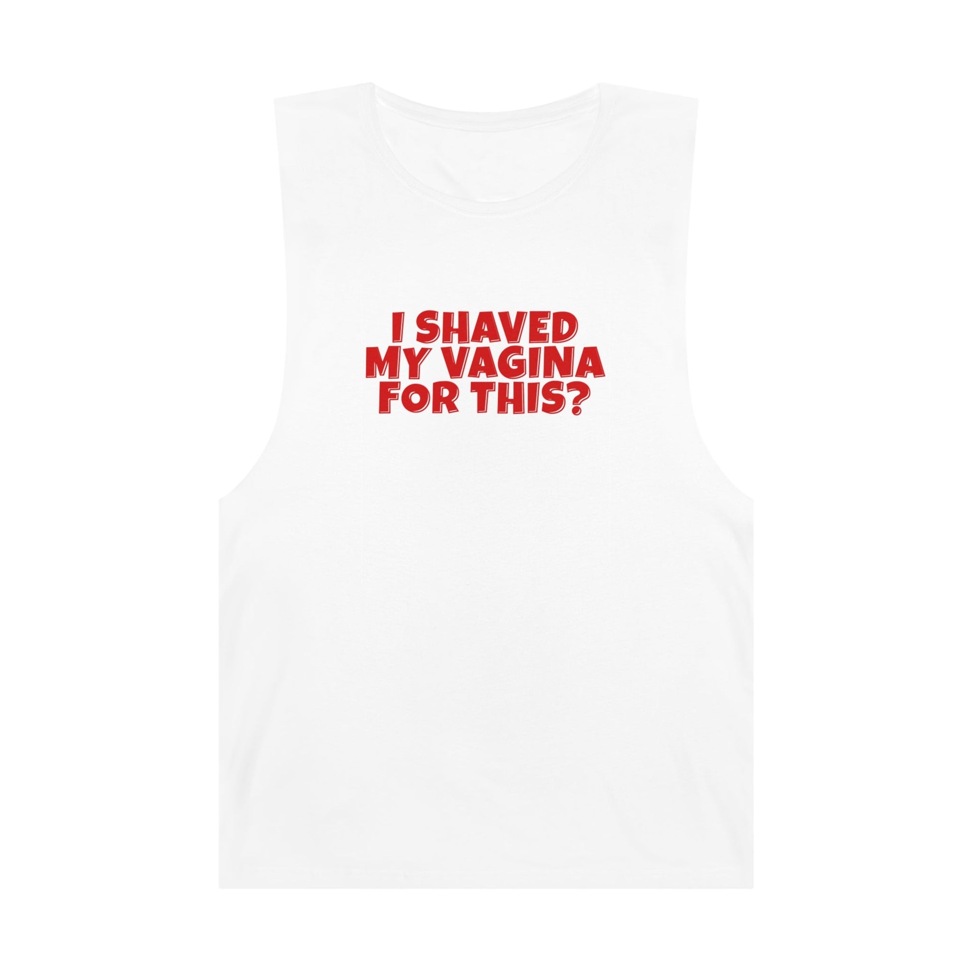 I Shaved My Vagina For This Tank Top Graphic Tees Australia Graphic T-Shirt Australia -  Cool Graphic T-Shirts Online -  I Shaved My Vagina For This Tank Top | Womens Tank Tops Australia