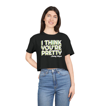 I Think Youre Pretty Crop Tee Graphic Tees Australia Black / XS Graphic T-Shirt Australia -  Cool Graphic T-Shirts Online -  I Think Youre Pretty Crop Tee | Womens Graphic T-Shirts Australia