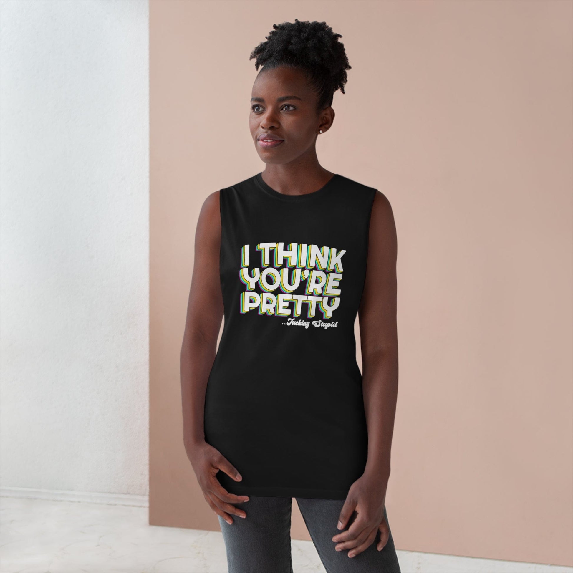 I Think Youre Pretty...Fucking Stupid Tank Top Graphic Tees Australia Graphic T-Shirt Australia -  Cool Graphic T-Shirts Online - 