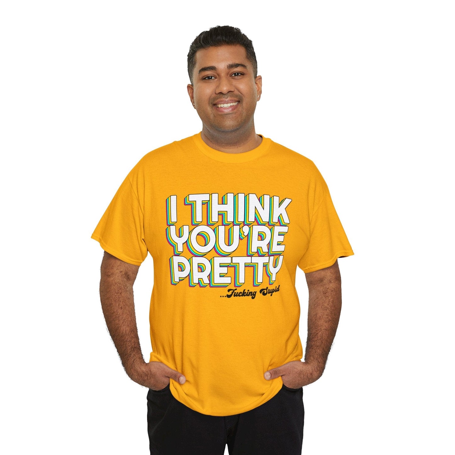 I Think Youre Pretty Graphic Tee Graphic Tees Australia Gold / S Graphic T-Shirt Australia -  Cool Graphic T-Shirts Online -  I Think Youre Pretty T-Shirt | Offensive T-Shirts Australia