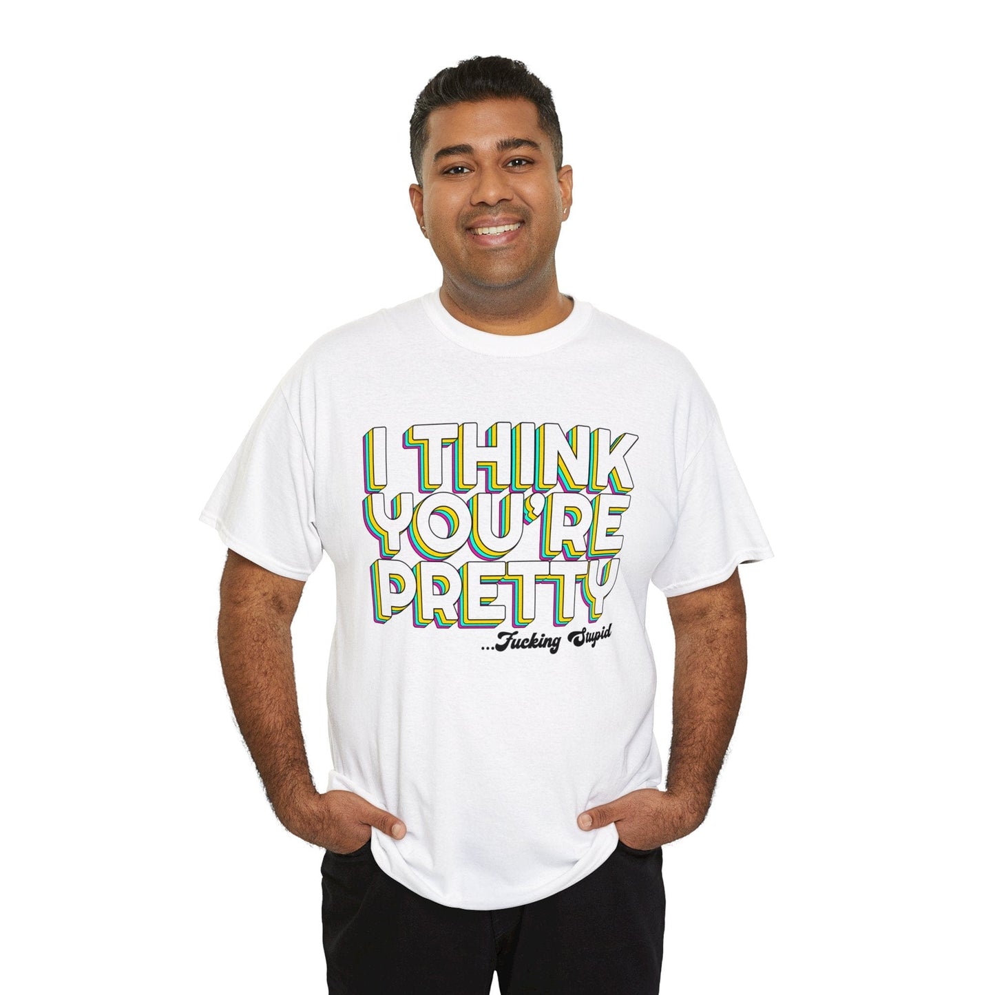 I Think Youre Pretty Graphic Tee Graphic Tees Australia White / S Graphic T-Shirt Australia -  Cool Graphic T-Shirts Online -  I Think Youre Pretty T-Shirt | Offensive T-Shirts Australia