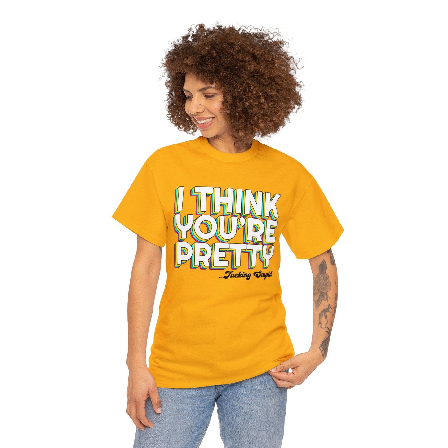 I Think Youre Pretty Graphic Tee Graphic Tees Australia Graphic T-Shirt Australia -  Cool Graphic T-Shirts Online -  I Think Youre Pretty T-Shirt | Offensive T-Shirts Australia