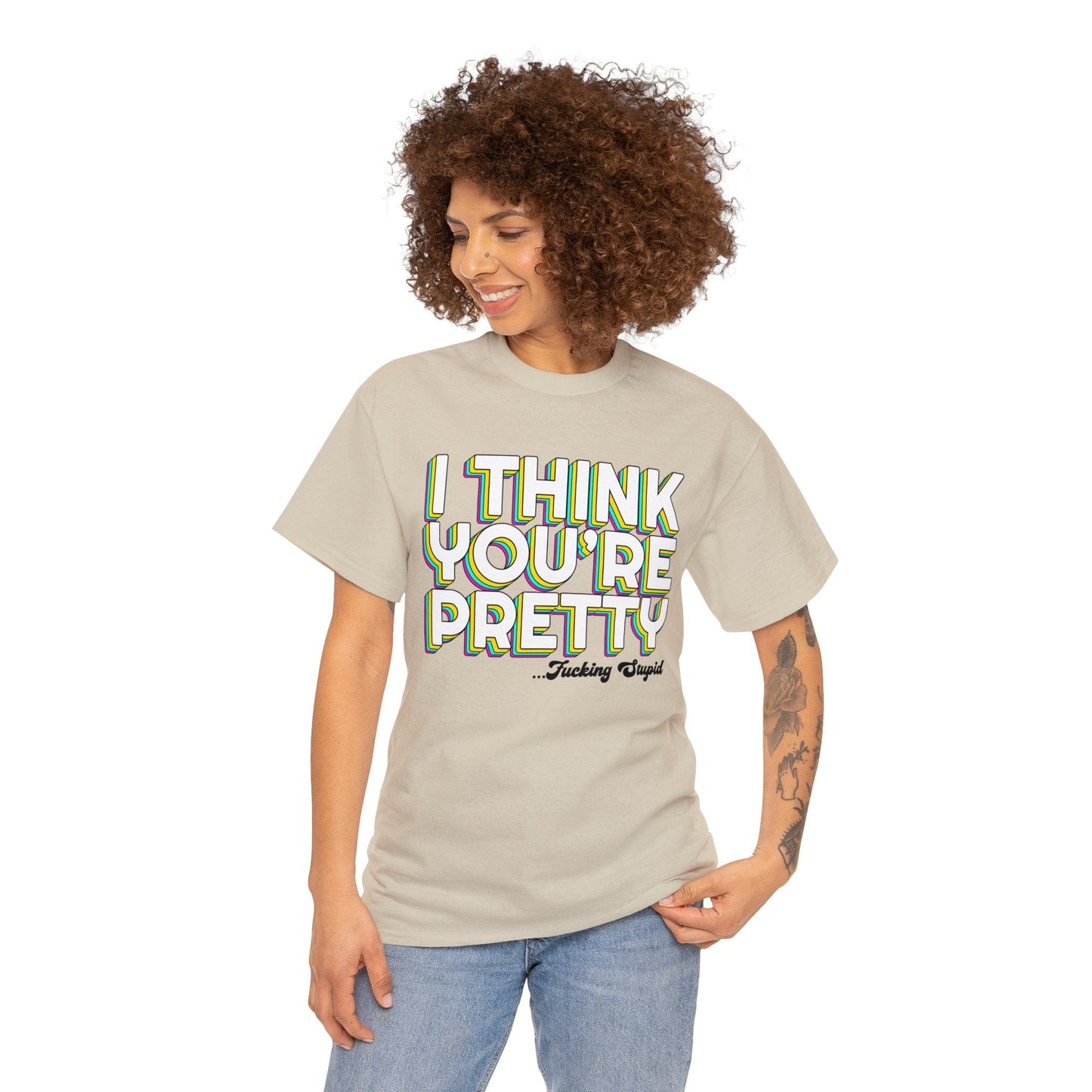 I Think Youre Pretty Graphic Tee Graphic Tees Australia Graphic T-Shirt Australia -  Cool Graphic T-Shirts Online -  I Think Youre Pretty T-Shirt | Offensive T-Shirts Australia