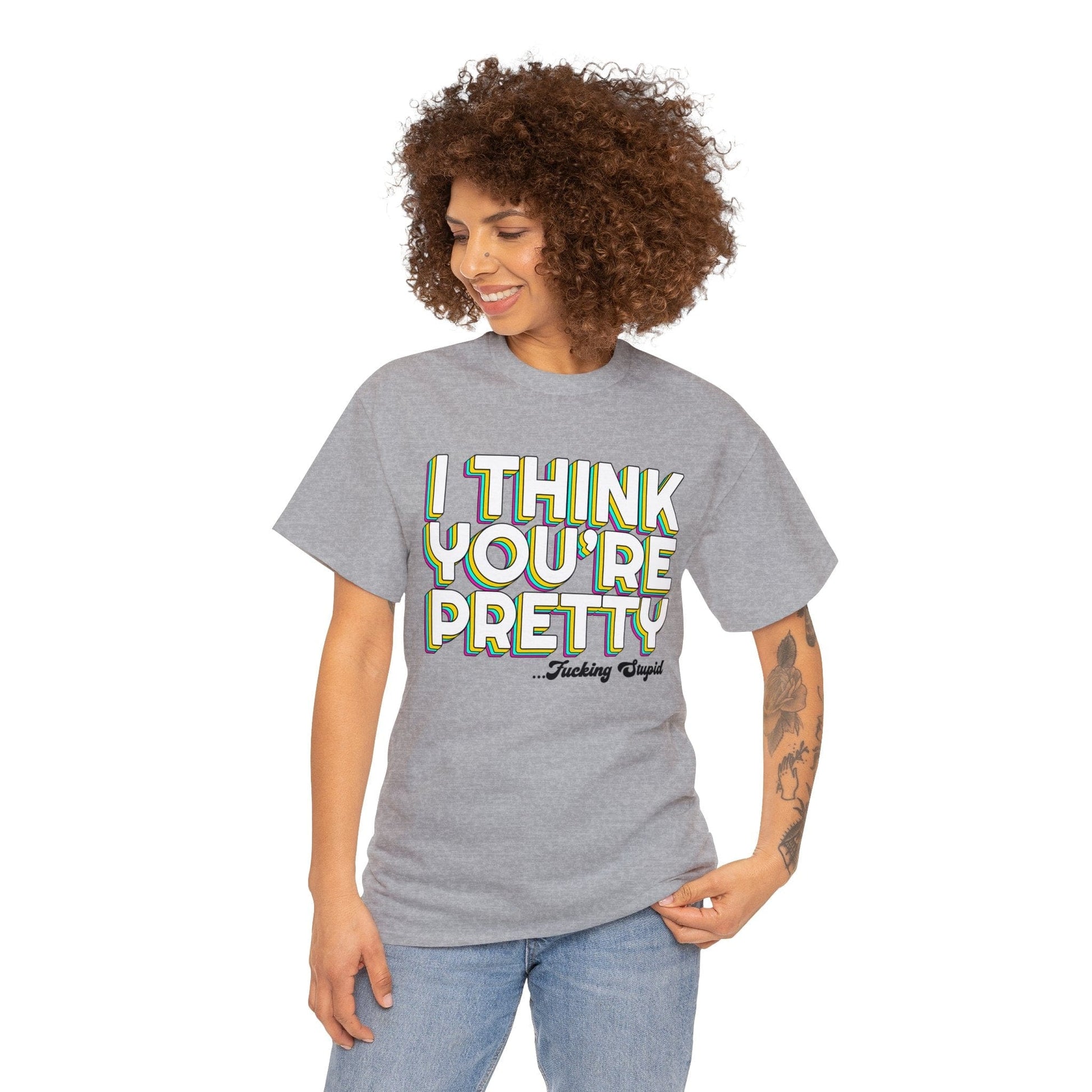 I Think Youre Pretty Graphic Tee Graphic Tees Australia Graphic T-Shirt Australia -  Cool Graphic T-Shirts Online -  I Think Youre Pretty T-Shirt | Offensive T-Shirts Australia