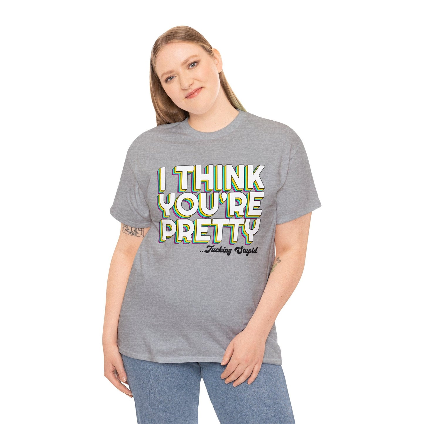 I Think Youre Pretty Graphic Tee Graphic Tees Australia Graphic T-Shirt Australia -  Cool Graphic T-Shirts Online -  I Think Youre Pretty T-Shirt | Offensive T-Shirts Australia