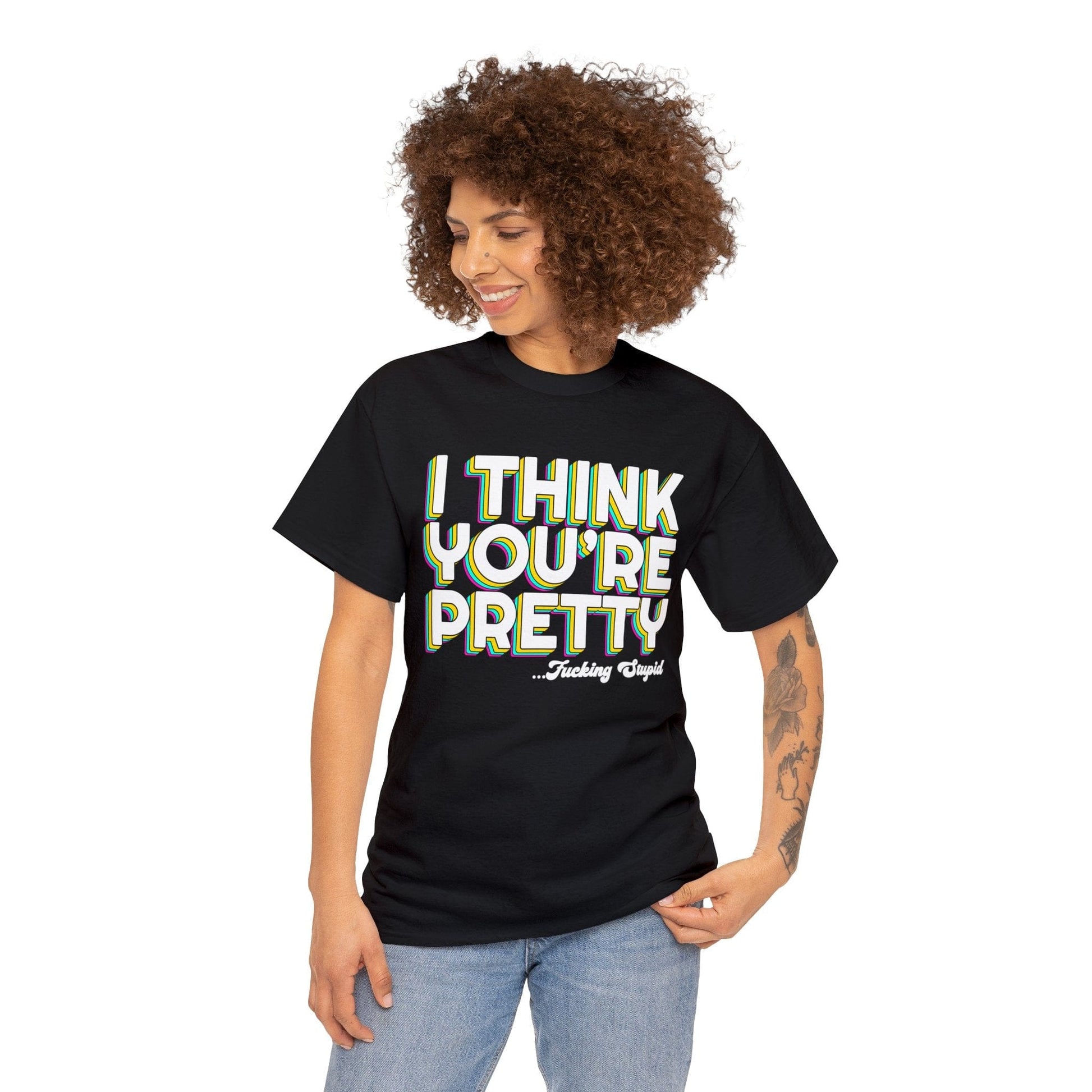 I Think Youre Pretty Graphic Tee Graphic Tees Australia Graphic T-Shirt Australia -  Cool Graphic T-Shirts Online -  I Think Youre Pretty T-Shirt | Offensive T-Shirts Australia