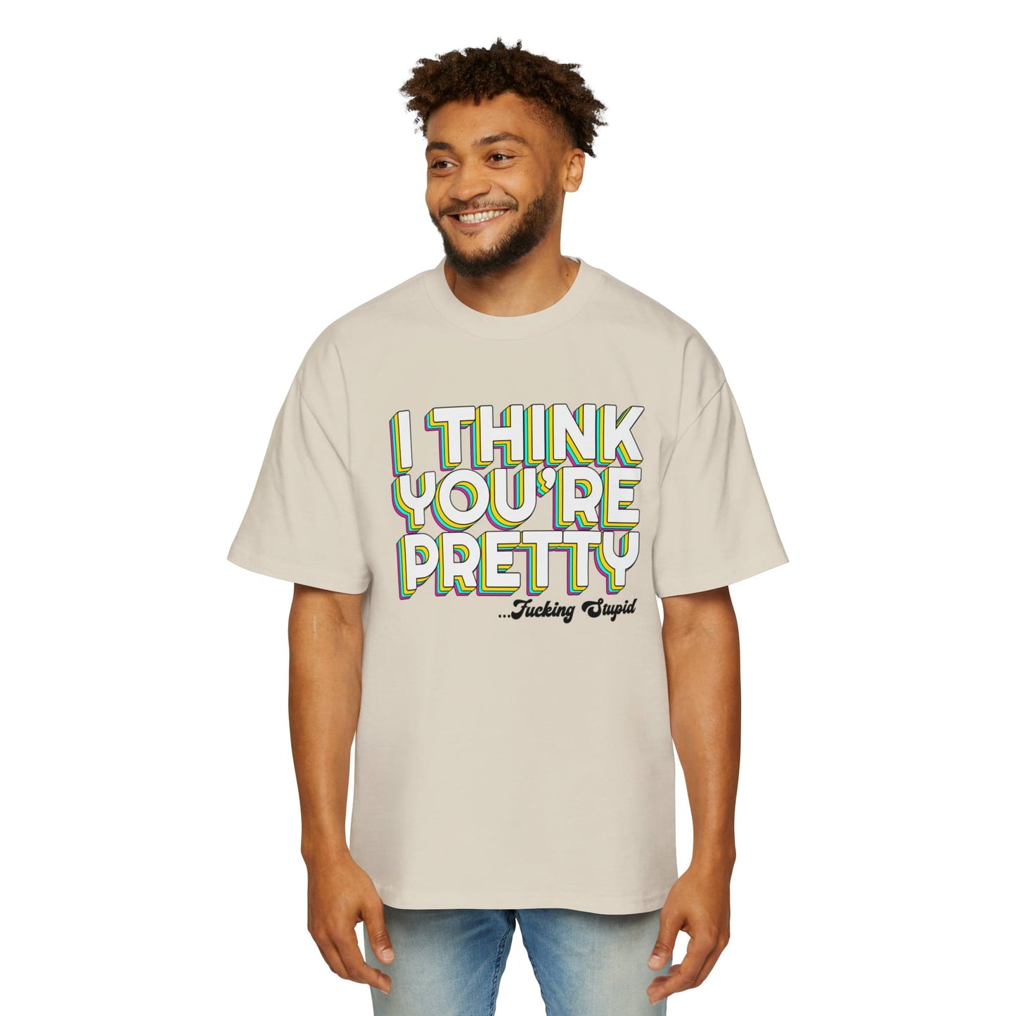 I Think Youre Pretty Oversized Tee Graphic Tees Australia Ecru / S Graphic T-Shirt Australia -  Cool Graphic T-Shirts Online -  I Think Youre Pretty Oversized Tee | Offensive T-Shirts Australia