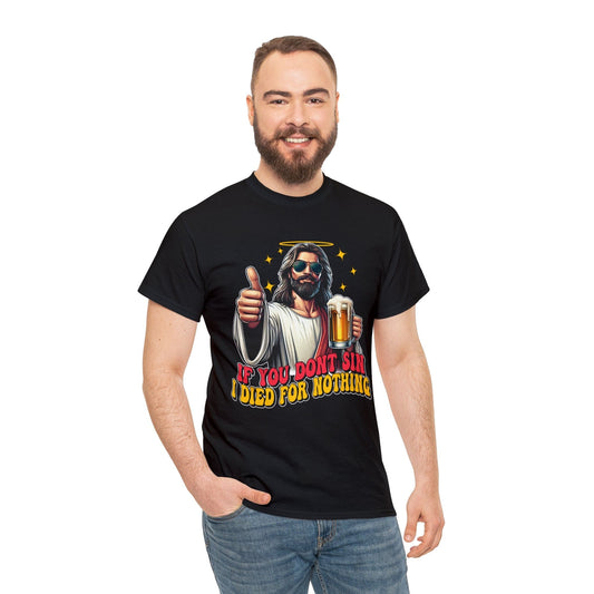 If You Dont Sin Graphic Tee Graphic Tees Australia Black / S Graphic T-Shirt Australia -  Cool Graphic T-Shirts Online -  If You Dont Sin I Died For Nothing T-Shirt | Funny T-Shirts Australia