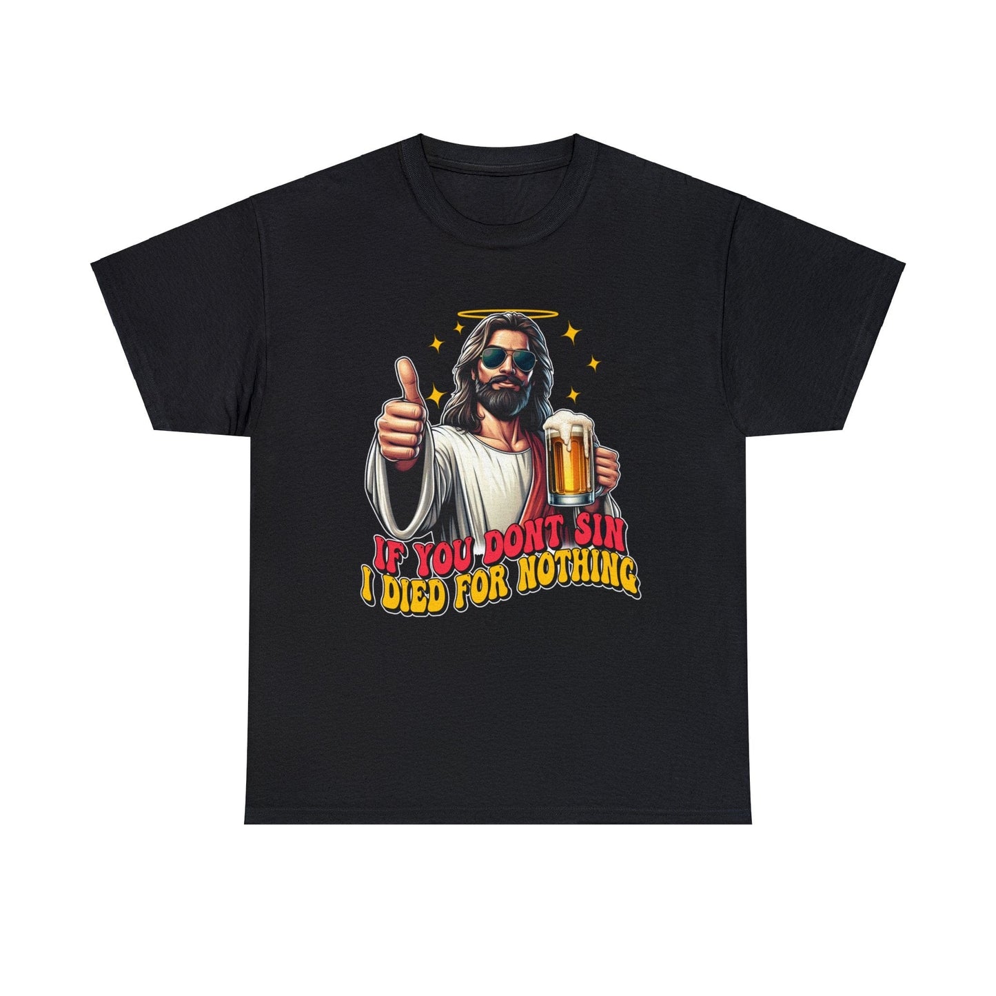 If You Dont Sin Graphic Tee Graphic Tees Australia Graphic T-Shirt Australia -  Cool Graphic T-Shirts Online -  If You Dont Sin I Died For Nothing T-Shirt | Funny T-Shirts Australia