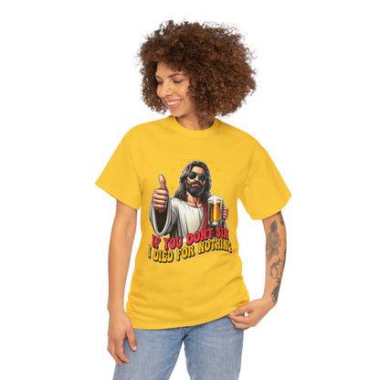 If You Dont Sin Graphic Tee Graphic Tees Australia Graphic T-Shirt Australia -  Cool Graphic T-Shirts Online -  If You Dont Sin I Died For Nothing T-Shirt | Funny T-Shirts Australia