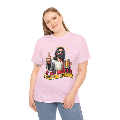 If You Dont Sin Graphic Tee Graphic Tees Australia Graphic T-Shirt Australia -  Cool Graphic T-Shirts Online -  If You Dont Sin I Died For Nothing T-Shirt | Funny T-Shirts Australia