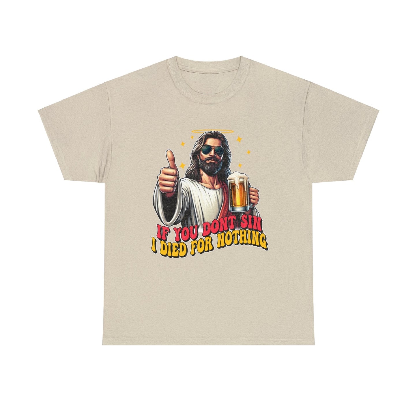 If You Dont Sin Graphic Tee Graphic Tees Australia Graphic T-Shirt Australia -  Cool Graphic T-Shirts Online -  If You Dont Sin I Died For Nothing T-Shirt | Funny T-Shirts Australia