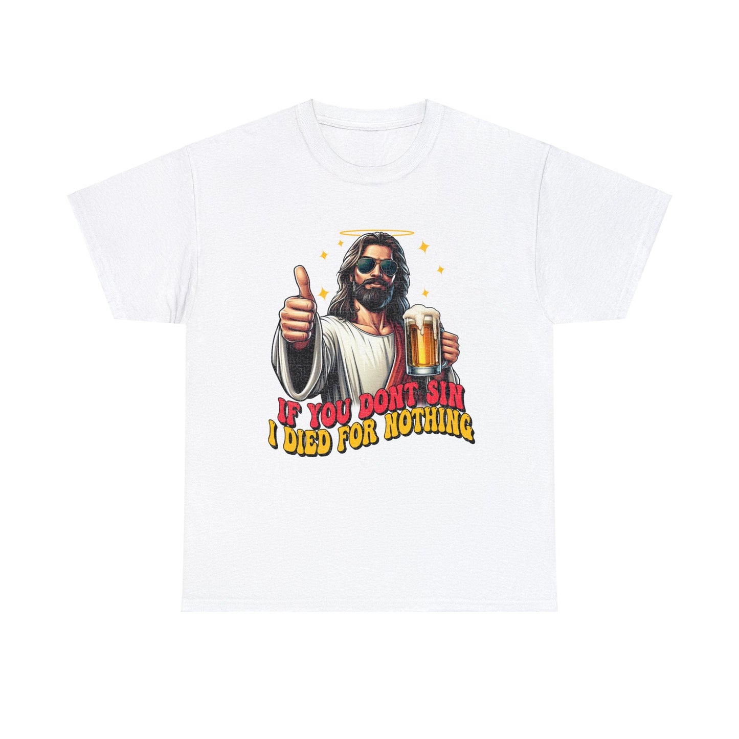 If You Dont Sin Graphic Tee Graphic Tees Australia Graphic T-Shirt Australia -  Cool Graphic T-Shirts Online -  If You Dont Sin I Died For Nothing T-Shirt | Funny T-Shirts Australia