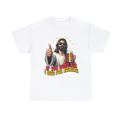 If You Dont Sin Graphic Tee Graphic Tees Australia Graphic T-Shirt Australia -  Cool Graphic T-Shirts Online -  If You Dont Sin I Died For Nothing T-Shirt | Funny T-Shirts Australia