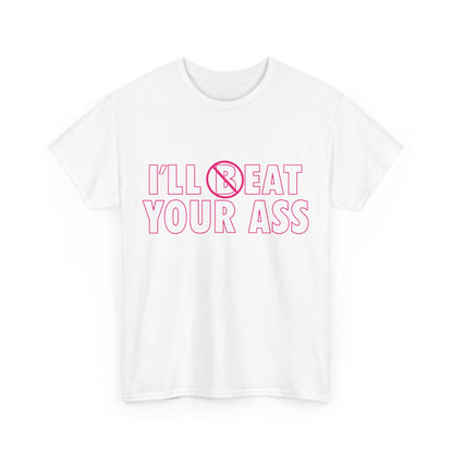 Ill (B) Eat Your Ass Graphic Tee Graphic Tees Australia Graphic T-Shirt Australia -  Cool Graphic T-Shirts Online -  Ill (B) Eat Your Ass Graphic Tee | Funny Graphic T-Shirts Australia